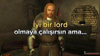 İyi bir lord olmaya çalışırsın ama...  Mount And Blade Warband