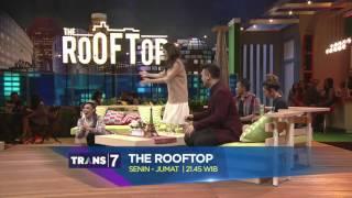 PROGRAM TERBARU TRANS7 - THE ROOFTOP