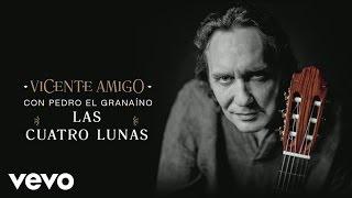 Vicente Amigo con Pedro el Granaíno - Las Cuatro Lunas Audio