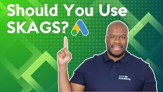 Should You Be Using SKAGS? Single Keyword Ad Groups