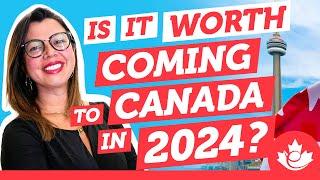 Is it Worth Coming to Canada in 2024?