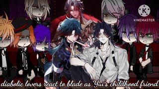 ︎︎++Diabolic lovers react to 𝔹𝕝𝕒𝕕𝕖 as 𝐘𝐮𝐢s childhood friend++ ︎︎