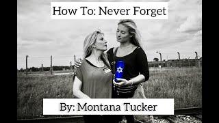 How To Never Forget -a Holocaust remembrance film by Montana Tucker