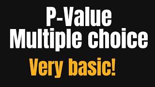 P-Value multiple choice -- very basic