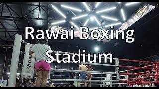 Muay Thai Experience at Rawai Boxing Stadium Phuket  Live Fights