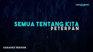 Peterpan – Semua Tentang Kita Karaoke Version