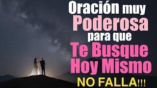 ORACIÓN MUY PODEROSA para que TE BUSQUE HOY MISMO  NO FALLA