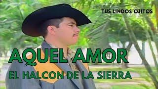 El Halcon De La Sierra - Aquel Amor video oficial