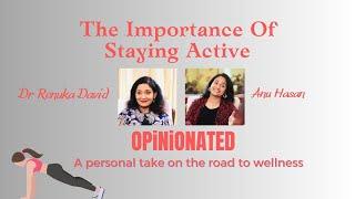 STAYING ACTIVE  OPINIONATED WITH ANU AND RENU