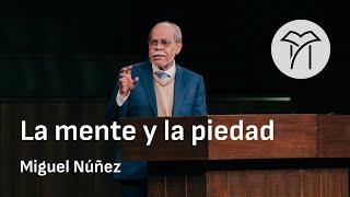 La mente y la piedad  Miguel Núñez  Sesión 5