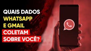 Quais dados o Whatsapp e Gmail coletam sobre você?