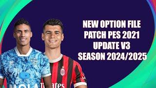 NEW OPTION FILE PATCH PES 2021 UPDATE V3 SEASON 20242025  PS4  PS5  PC 