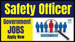 Safety Officer Government Jobs  Government Safety Officer Recruitment  Govt. Safety Officer Jobs