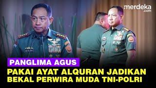 Tegas Panglima Agus Sampaikan Ayat Alquran Agar Jadi Bekal Perwira TNI Polri 2024