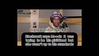 Blockwork says Murda  B  was trying  to be  his girlfriend but she wasn’t up to his standards