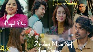 Zindagi Me Sirf Tu Chahiye Song 4k  Payal Dev  Jubin Nautiyal  Gurmeet C Bhushan Kumar Video 4K