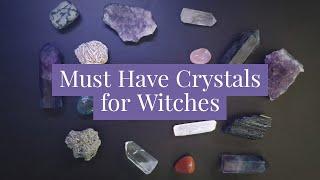 Must Have Crystals for Witches