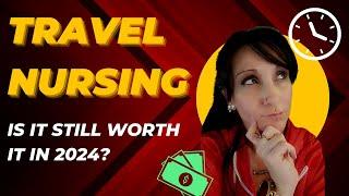 Travel Nursing - Is it still worth it in 2024?