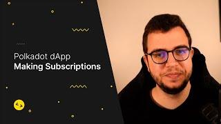 Building a dApp with polkadot.js React and Typescript 6 - How to make subscriptions