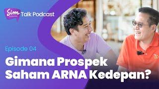 SimTalk Podcast I Gimana Prospek Saham ARNA Kedepan?