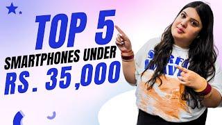 Top 5 Smartphones Under Rs. 35000 ︎︎