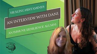 Danis Journey Healing Histamines & Dysautonomia- an Immune Resilience Alumni Speaks