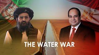 Egypt Afghanistan Iran... The New Water War has begun