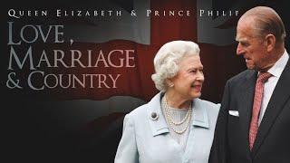 Queen Elizabeth & Prince Philip Love Marriage & Country 2021 Royal Family British Royals