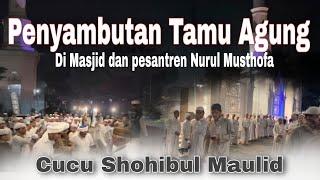 Momen penyambutan Cucu Shohibul maulid di Masjid Nurul Musthofa Center