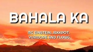 BAHALA KA - MC EINSTEINJEKKPOTYURIDOPE AND FLOW G LYRICS