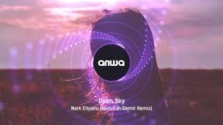 Mark Eliyahu - Open Sky Abdullah Demir Remix