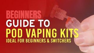 Beginners Guide to Pod Vaping Kits