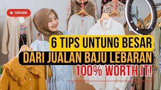 6 TIPS AGAR BISNIS BAJU LEBARAN BISA LARIS DIJAMIN AUTO CUAN