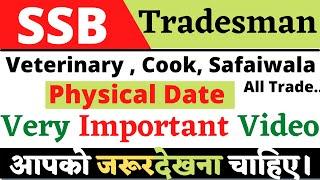 SSB Tradesman VeterinaryCookSafaiwala & All Trade Physical Date and Very Important Infomation Vide