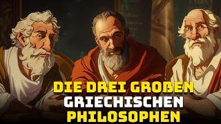 Die 3 Großen Griechischen Philosophen - Sokrates - Platon - Aristoteles - Die Großen Denker