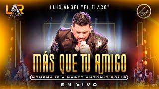 Más Que Tu Amigo - Luis Angel El Flaco