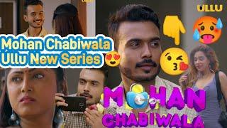 #mohanchabiwala #ullunewseries #ulluwebseries #charmsukh #ullu Mohan Chabiwala Ullu New Series