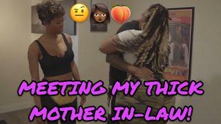 MEETING MY THICK MOTHER IN-LAW 