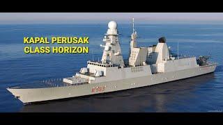 HORIZON CLASS KAPAL PERUSAK PERTAHANAN UDARA CANGGIH AL PRANCIS DAN ITALIA