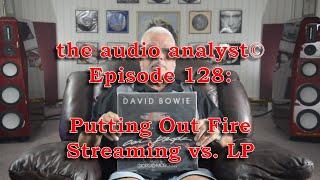 E128 Putting Out Fire - Streaming vs.  LP