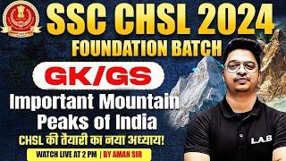 SSC CHSL GK GS CLASS 2024  MOUNTAIN RANGES OF INDIA  IMPORTANT MOUNTAIN PEAKS OF INDIA  AMAN SIR