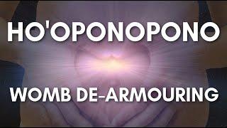 Hooponopono  Womb de-Armouring