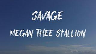 Megan Thee Stallion - Savage Lyrics  Im a savage yeah