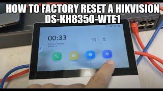 How to factory reset a Hikvision DS-KH8350-WTE1