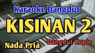 KISINAN 2 - KARAOKE  NADA PRIA COWOK  Masdddho  Versi Koplo  Live Keyboard