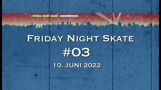 Friday Night Skate #03 - 10.06.2022 - København in HD