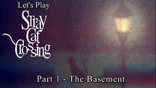 Stray Cat Crossing - Part 1 The Basement - GreenGimmick Gaming