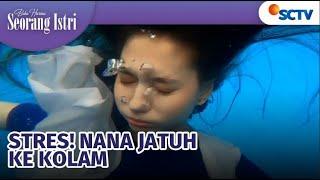 Stres Berat Nana Jatuh Tenggelam ke Kolam  Buku Harian Seorang Istri Episode 479 dan 480