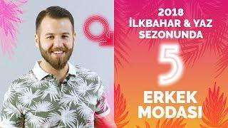 2018 İlkbaharYaz 5 Erkek Modası