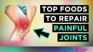 13 Foods To REPAIR Your JOINTS Arthralgia & Arthritis